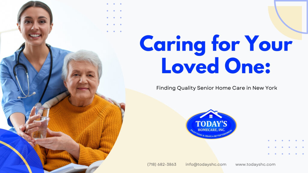 Caring for Your Loved One Finding Quality Senior Home Care in New York