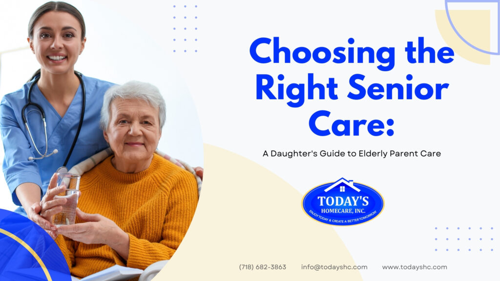 Choosing the Right Senior Care A Daughter's Guide to Elderly Parent Care